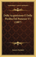 Della Acquisizione E Della Perdita Del Possesso V1 (1887)