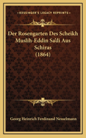 Der Rosengarten Des Scheikh Muslih-Eddin Sa'di Aus Schiras (1864)