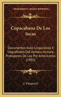 Copacabana De Los Incas: Documentos Auto-Linguisticos E Isografiados Del Aymaru-Aymara Protogonos De Los Pre-Americanos (1901)