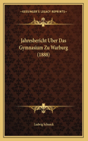 Jahresbericht Uber Das Gymnasium Zu Warburg (1888)