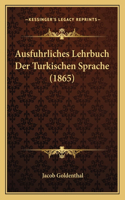 Ausfuhrliches Lehrbuch Der Turkischen Sprache (1865)