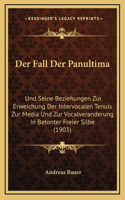 Der Fall Der Panultima: Und Seine Beziehungen Zur Erweichung Der Intervocalen Tenuis Zur Media Und Zur Vocalveranderung In Betonter Freier Silbe (1903)