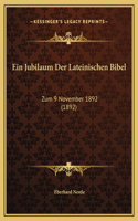 Ein Jubilaum Der Lateinischen Bibel: Zum 9 November 1892 (1892)