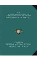 The Acts and Monuments of the Church Containing the History and Sufferings of the Martyrs V1