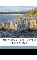 Die Medizin Im Alten Testament