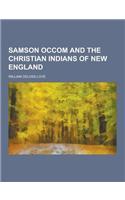 Samson Occom and the Christian Indians of New England