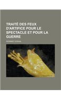Traite Des Feux D'Artifice Pour Le Spectacle Et Pour La Guerre