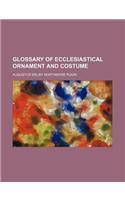 Glossary of Ecclesiastical Ornament and Costume