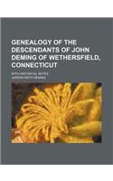 Genealogy of the Descendants of John Deming of Wethersfield, Connecticut; With Historical Notes