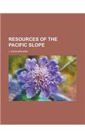 Resources of the Pacific Slope