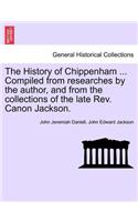 The History of Chippenham ... Compiled from Researches by the Author, and from the Collections of the Late REV. Canon Jackson.