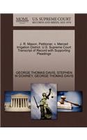 J. R. Mason, Petitioner, V. Merced Irrigation District. U.S. Supreme Court Transcript of Record with Supporting Pleadings
