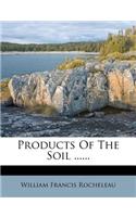 Products of the Soil ......