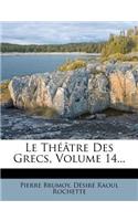 Le Theatre Des Grecs, Volume 14...