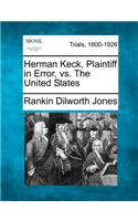 Herman Keck, Plaintiff in Error, vs. the United States