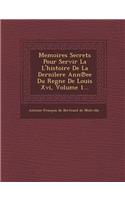 Memoires Secrets Pour Servir La L'Histoire de La Dernilere Ann Ee Du Regne de Louis XVI, Volume 1...