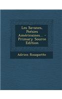 Les Savanes, Poésies Américaines... - Primary Source Edition
