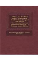 Esther, the Beautiful Queen: A Cantata or Short Oratorio Designed for Musical Conventions, Festivals and Musical Societies...