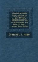 Chemisch-Technische Werke. Anleitung Zur Verfertigung Der Glasflusse, Kunstlicher Edelsteine, Emaille Und Der Schmelzfarben. 1ter Theil. 2ter Theil.