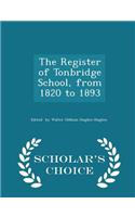 The Register of Tonbridge School, from 1820 to 1893 - Scholar's Choice Edition