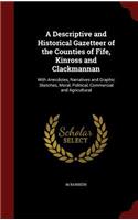 A Descriptive and Historical Gazetteer of the Counties of Fife, Kinross and Clackmannan