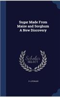 Sugar Made From Maize and Sorghum A New Discovery
