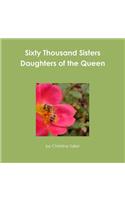 Sixty Thousand Sisters Daughters of the Queen