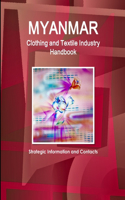 Myanmar Clothing and Textile Industry Handbook - Strategic Information and Contacts