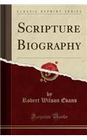 Scripture Biography (Classic Reprint): (English)