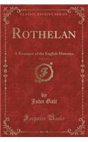 Rothelan, Vol. 3 of 3: A Romance of the English Histories (Classic Reprint)