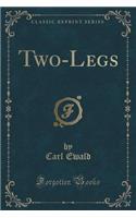 Two-Legs (Classic Reprint)