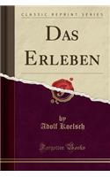 Das Erleben (Classic Reprint)
