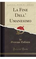 La Fine Dell' Umanesimo (Classic Reprint)