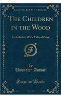 The Children in the Wood: Embellished with 7 Wood Cuts (Classic Reprint)(English)