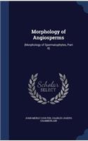 Morphology of Angiosperms: (Morphology of Spermatophytes, Part II)
