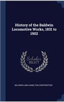 History of the Baldwin Locomotive Works, 1831 to 1902