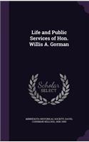 Life and Public Services of Hon. Willis A. Gorman