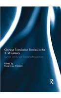 Chinese Translation Studies in the 21st Century