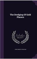 The Dredging Of Gold Placers