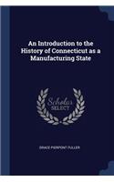 Introduction to the History of Connecticut as a Manufacturing State