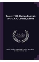 Roster, 1905. Chenoa Post, no. 185, G.A.R., Chenoa, Illinois