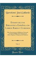 Ensayo de Una Biblioteca Española de Libros Raros Y Curiosos, Vol. 2