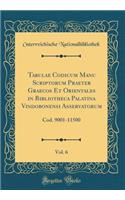 Tabulae Codicum Manu Scriptorum Praeter Graecos Et Orientales in Bibliotheca Palatina Vindobonensi Asservatorum, Vol. 6: Cod. 9001-11500 (Classic Reprint)