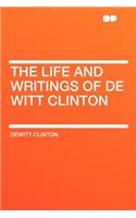 The Life and Writings of de Witt Clinton