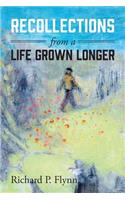 Recollections from a Life Grown Longer