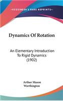 Dynamics of Rotation: An Elementary Introduction to Rigid Dynamics (1902)