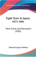 Eight Years In Japan, 1873-1881