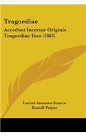 Tragoediae: Accedunt Incertae Originis Tragoediae Tres (1867)