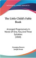 The Little Child's Fable Book