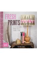 Fresh Prints: 25 Easy and Enticing Printing Projects to Make at Home